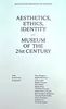 AESTHETICS, ETHICS, IDENTITY–MUSEUM OF THE 21st CENTURY